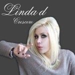 Il nuovo singolo di Linda D – Crescere