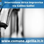 Aprilia: interruzione idrica in Via Galileo Galilei.